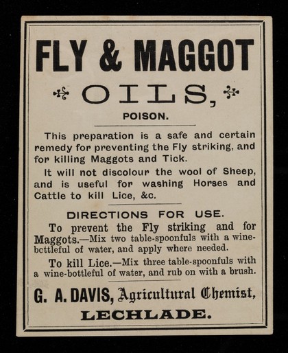 Fly and maggot oils, poison : this preparation is a safe and certain remedy for preventing the Fly striking, and for killing maggots and tick ... / G.A. Davis.