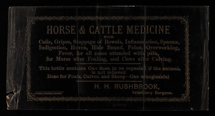 Horse & cattle medicine for colic, gripes, stoppage of bowels, inflammation, spasms, indigestion, hoven, hide bound, felon, overworking, fever, for all cases attended with pain, for mares after foaling, cows after calving ... / H.H. Rushbrook.