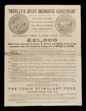 Thorley's horse and cattle spice is now creating such a sensation throughout the world, that all practical horse-keepers, flock-masters & cattle-feeders are pronouncing it the greatest discovery of the nineteenth century / Joseph Thorley.