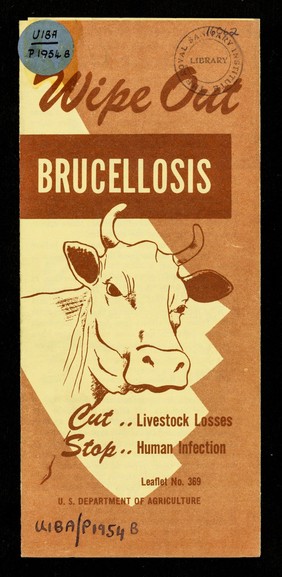 Wipe out brucellosis : cut.. lifestock losses : stop.. human infection / Animal Disease Eradication Branch [of the] Agricultural Research Service.