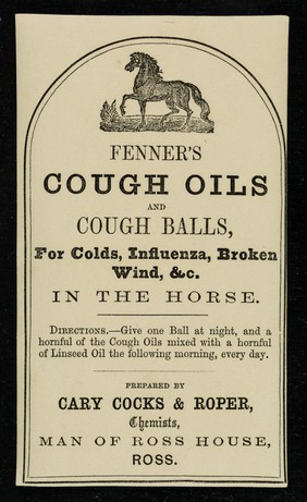 Fenner's Cough Oils and Cough Balls : for colds, influenza, broken wind, &c. in the horse... / prepared by Cary Cocks and Roper.