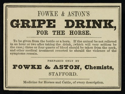 Fowke & Aston's Gripe Drink : for the horse... / prepared only by Fowke & Aston.