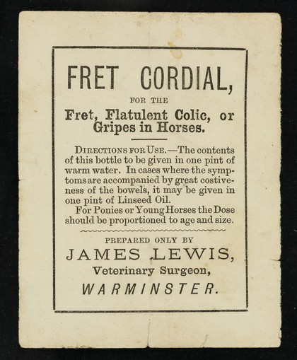 Fret cordial : for the fret, flatulent colic, or gripes in horses... / prepared only by James Lewis.