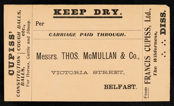 Keep dry : per : carriage paid through : Messrs. Thos. McMullan & Co., Victoria Street, Belfast / from Francis Cupiss Ltd., The Wilderness, Diss.