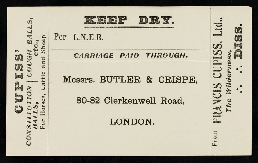 Keep dry : per L.N.E.R. : carriage paid through : Messrs. Butler & Crispe, 80-82 Clerkenwell Road, London / from Francis Cupiss Ltd., The Wilderness, Diss.