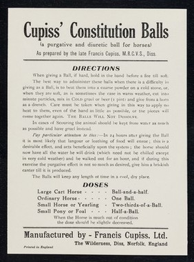 Cupiss' Constitution Balls (a purgative and diuretic ball for horses) : as prepared by the late Francis Cupiss, M.R.C.V.S., Diss. : directions... / manufactured by Francis Cupiss Ltd.