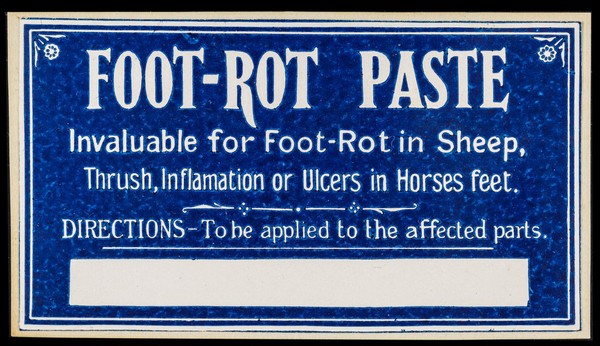 Foot-rot paste : invaluable for foot-rot in sheep, thrush, inflammation or ulcers in horses feet : directions: to be applied to the affected parts.
