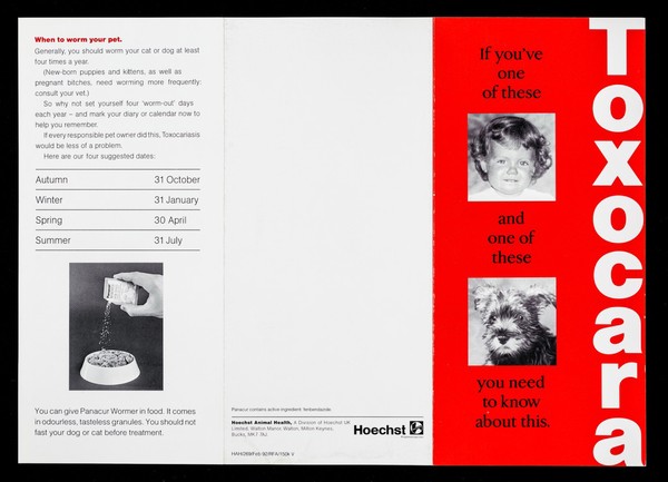 If you've one of these and one of these you need to know about this : Toxocara / Hoechst Animal Health.
