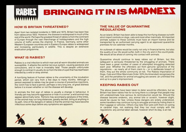 Rabies : rabies is a killer disease! : there is an increasing risk of it entering Britain as a result of animal smuggling : your job could bring you close to the source of such smuggling. Please help to keep rabies out of Britain : bringing it in is madness / MAFF.