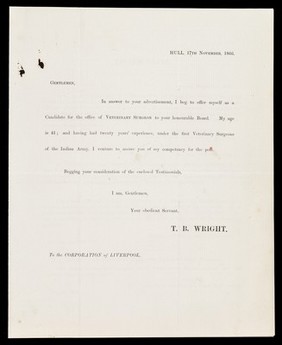 Hull, 17th November, 1866 : Dear gentlemen, in answer to your advertisement, I beg to offer myself as a candidate for the office of Veterinary Surgeon to your honourable Board ... / T.B. Wright.