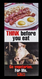 Think before you eat : go vegetarian : for life / PETA.