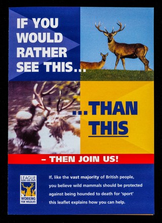 If you would rather see this... than this, then join us / League Against Cruel Sports Ltd.