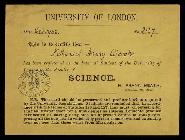 This is to certify that: has been registered as an internal student of the University of London in the Faculty of Science / H. Frank Heath.
