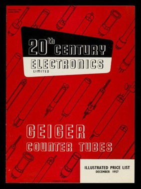 Geiger counter tubes : illustrated price list, December 1957 / 20th Century Electronics.