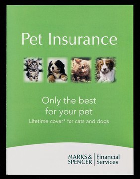 Pet insurance : only the best for your pet : lifetime cover* for cats and dogs / Marks & Spencer Financial Services.