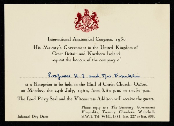 International Anatomical Congress, 1950 : His Majesty's Government in the United Kingdom of Great Britain and Northern Ireland request the honour of the company of... at a reception to be held in the Hall of Christ Church, Oxford... : please reply to The Secretary, Government Hospitality, Treasury Chambers, Whitehall.