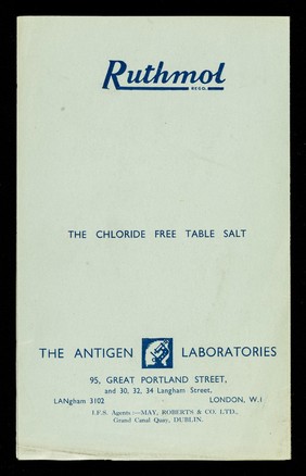 For use in a salt free diet : Ruthmol, the chloride-free table salt : indications: cardiac disease with decompensation, renal affections, hypertension, slow healing wounds, tuberculosis, gout, obesity, allergic phenomena, eczema (idiopathic) / The Antigen Laboratories.