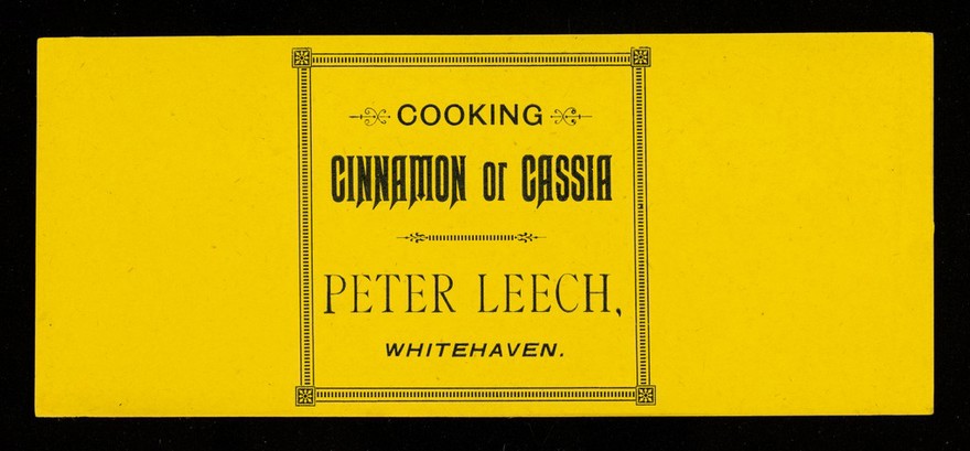 Cooking cinnamon or cassia / Peter Leech & Son.