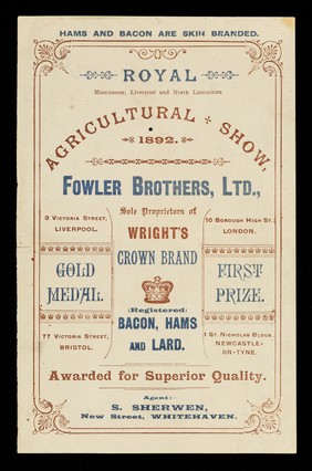 Fowler Brothers, Ltd : sole proprietors of Wright's Crown Brand (registered) bacon, hams and lard : awarded for superior quality / agent: S. Sherwen.