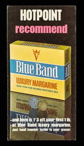 Hotpoint recommend Blue Band luxury margarine : made from pure blended vegetable oils : and here is 1/3 off your first lb. of Blue Band luxury margarine. Just hand voucher inside to your grocer / Van den Berghs Limited.