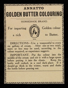 Annatto golden butter colouring : Horseshoe brand : for imparting a rich golden colour to butter... / C.R.H.S. & M.