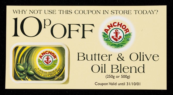 Why not use this coupon in store today? : 10p off Anchor Butter & Olive Oil Blend (250g or 500g) : coupon valid until 31/10/01 / New Zealand Milk (UK) Limited.