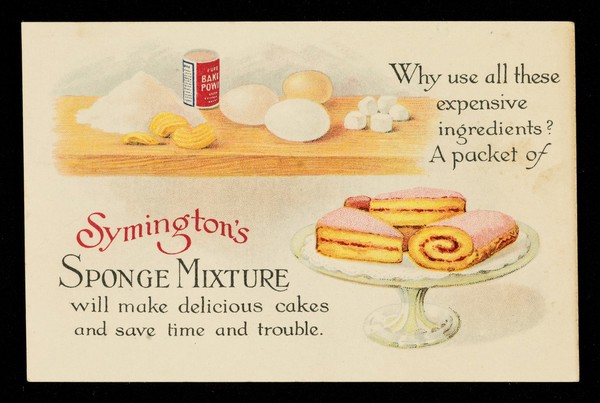 Why use all these expensive ingredients? : a packet of Symington's Sponge Mixture will make delicious cakes and save time and trouble / W. Symington & Co., Ltd.