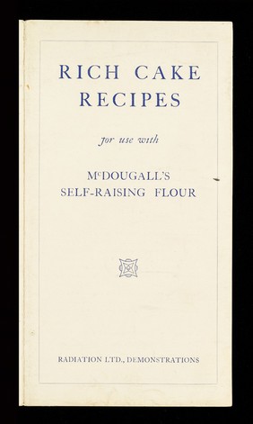 Rich cake recipes for use with McDougall's self-raising flour / Radiation Ltd.