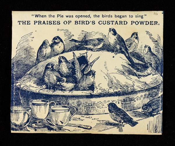 "When the pie was opened, the birds began to sing" the praises of Bird's custard powder / [Alfred Bird & Sons Ltd.].