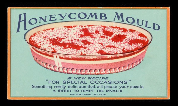 Honeycomb mould : a new recipe "for special occasions" : something really delicious that will please your guests : a sweet to tempt the invalid... / Stoddart & Hansford.