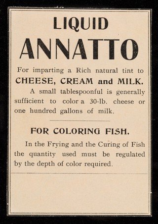 Liquid annatto : for imparting a rich natural tint to cheese, cream and milk ... for coloring fish.