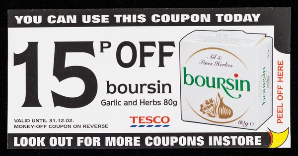 15p off boursin garlic and herbs 80g : valid until 31.12.02 : money-off coupon on reverse : you can use this coupon today : look out for more coupons instore / Tesco Stores Limited.