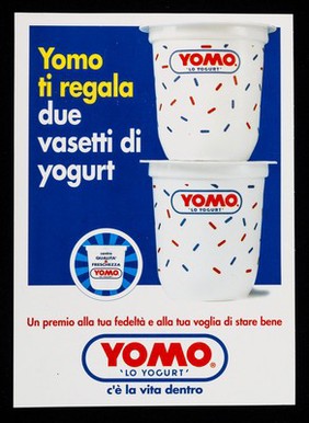 Yomo ti regala due vasetti di yogurt : un premio alla tua fideltà e alla tua voglia di stare bene : Yomo, 'Lo yogurt' : c'è vita dentro / Yomo.