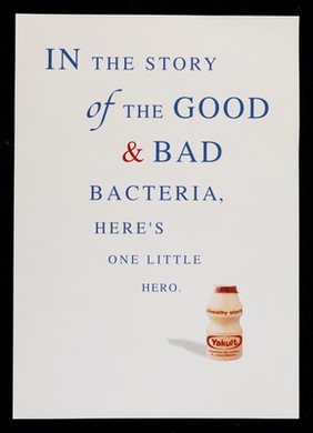 In the story of the good & bad bacteria, here's one little hero : Yakult / [Yakult UK Ltd.].