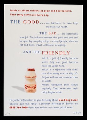 In the story of the good & bad bacteria, here's one little hero : Yakult / [Yakult UK Ltd.].