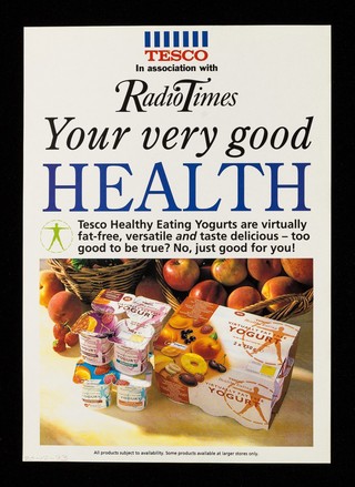 Your very good health : Tesco Healthy eating yogurts are virtually fat-free, versatile and taste delicious : too good to be true? No just good for you! / Tesco in association with Radio Times.