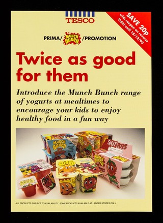 Twice as good for them : introduce the Munch Bunch range of yogurts at mealtimes to encourage your kids to enjoy healthy food in a fun way / Tesco... in conjunction with Prima.