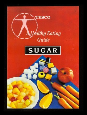 A healthy eating guide : sugar / Tesco Stores Ltd.