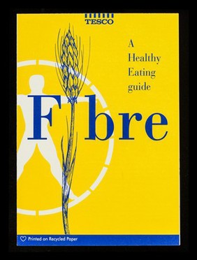 A healthy eating guide : fibre / Tesco Stores Ltd.