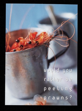 Would you rather be peeling prawns? / Birds Eye.