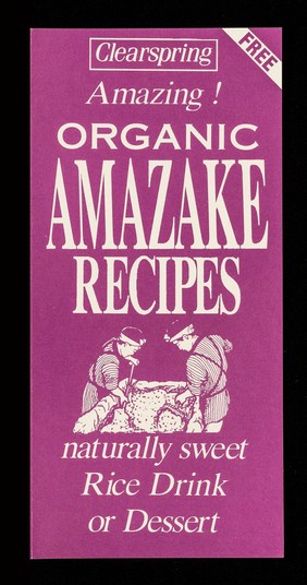 Amazing! : organic amazake recipes : naturally sweet rice drink or dessert / Clearspring Ltd.