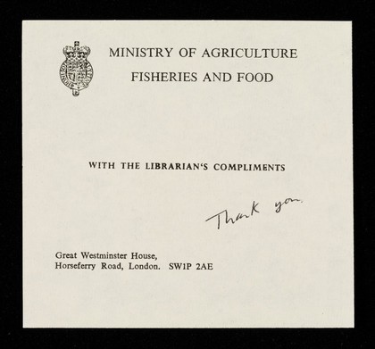 With the Librarian's compliments : Great Westminster House, Horseferry Road, London, SW1P 2AE / Ministry of Agriculture, Fisheries and Food.