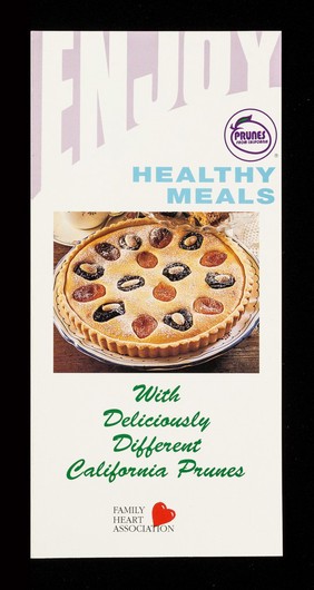 Enjoy healthy meals with deliciously different California prunes / Family Heart Association ... California Prune Press Office.