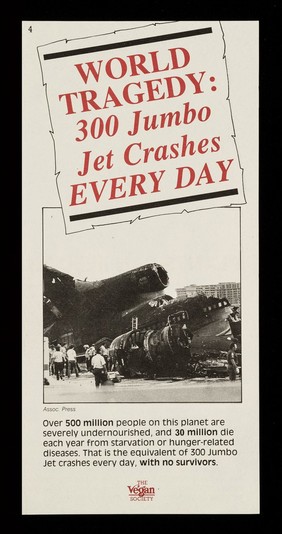 World tragedy : 300 jumbo jet crashes every day... / The Vegan Society.