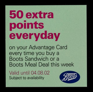 50 extra points everyday on your Advantage Card every time you buy a Boots sandwich or a Boots Meal Deal this week... / Boots.