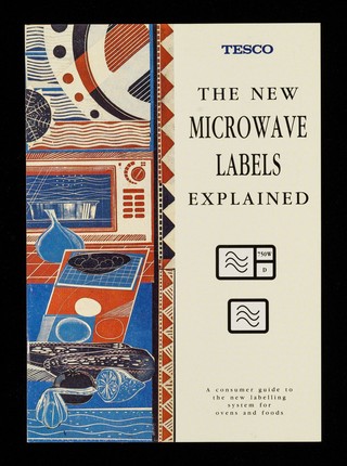 The new microwave labels explained : a consumer guide to the new labelling system for ovens and foods / Tesco.