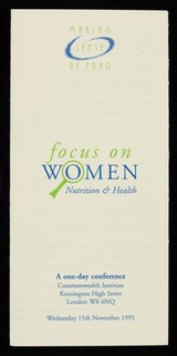 Focus on women : nutrition & health : a one-day conference : Commonwealth Institute, Kensington High Street, London W8 6NQ : Wednesday 15th November 1995 / National Dairy Council.