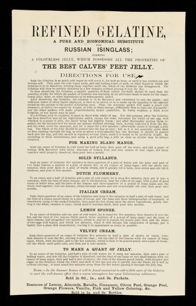 Refined gelatine : a pure and economical substitute for Russian isinglass : forming a colourless jelly, which possesses all the properties of the best calves' feet jelly : directions for use.