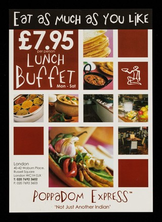 Eat as much as you like : £7.95 per person lunch buffet / Poppadom Express.