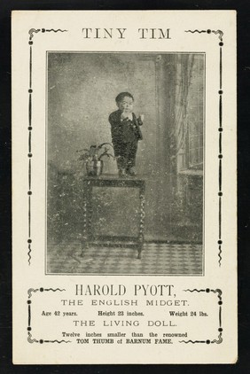 Tiny Tim : Harold Pyott, the English midget : age 42 years, height 23 inches, weight 24 lbs.